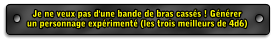 Je ne veux pas d'une bande de bras casss ! Gnrerun personnage expriment (les trois meilleurs de 4d6)